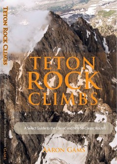 Teton Rock Climbs - by Aaron Gams